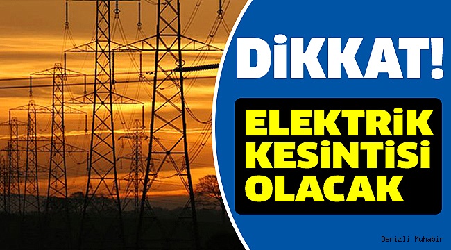 6 İLÇEDE ELEKTRİKLER KESİLECEK