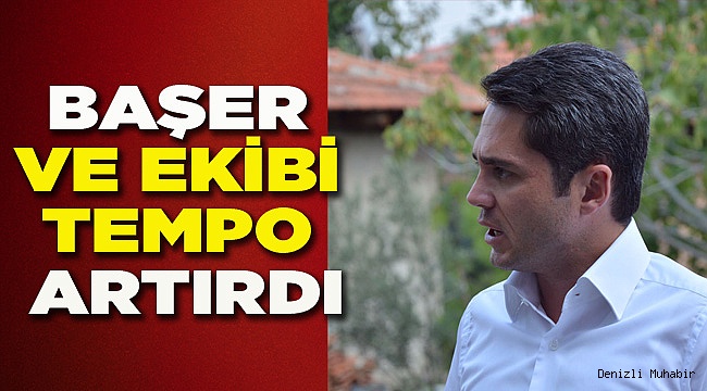 BAŞER VE EKİBİ TEMPO ARTIRDI