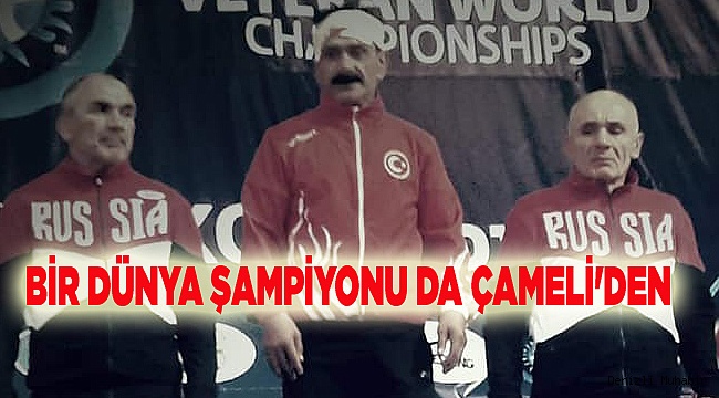 BİR DÜNYA ŞAMPİYONU DA ÇAMELİ'DEN