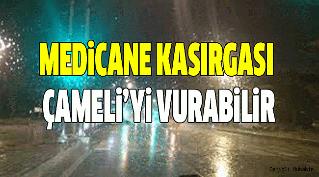 DENİZLİ'DE FIRTINA VE SAĞANAK YAĞIŞ UYARISI!