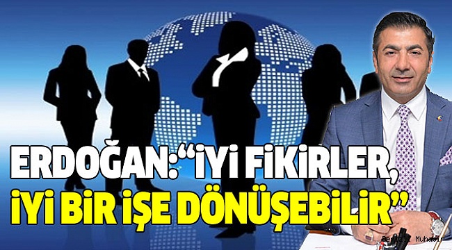 ERDOĞAN, YENİLİKÇİ GENÇLERE ÇAĞRI YAPTI