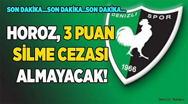 HOROZ, 3 PUAN SİLME CEZASI ALMAYACAK!