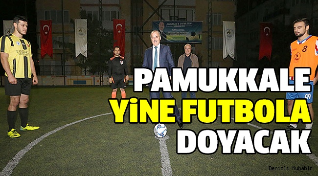 PAMUKKALE’DE 8. FUTBOL ŞÖLENİ’NE KAYITLAR BAŞLADI