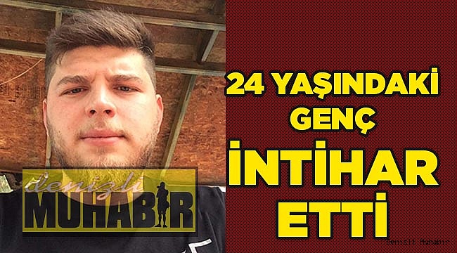 24 yaşındaki genç intihar etti