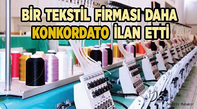 BİR FİRMA DAHA KONKORDATO İLAN ETTİ