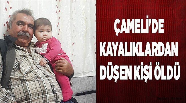 ÇAMELİ'DE KAYALIKLARDAN DÜŞEN KİŞİ ÖLDÜ