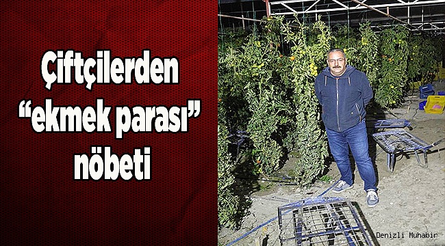 Çiftçilerden “ekmek parası” nöbeti