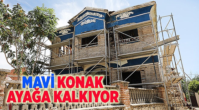 Çivril Mavi Konak ayağa kalkıyor