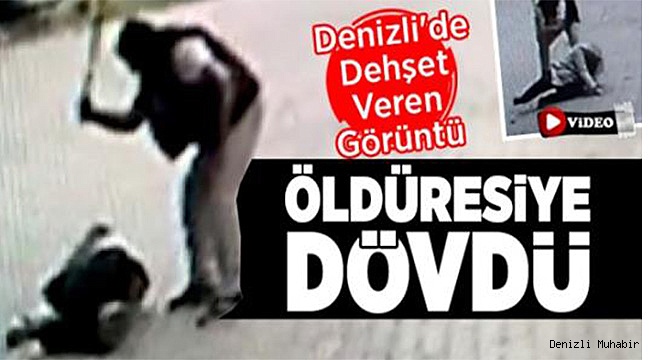 Denizli'de Dehşet Veren Görüntü Öldüresiye Dövdü