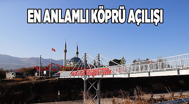 EN ANLAMLI KÖPRÜ AÇILIŞI