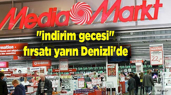 MediaMarkt'tan "indirim gecesi" fırsatı yarın Denizli'de