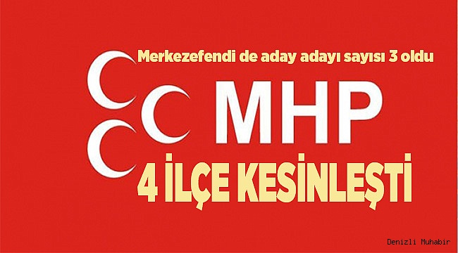 MHP'DE 4 İLÇE KESİNLEŞTİ
