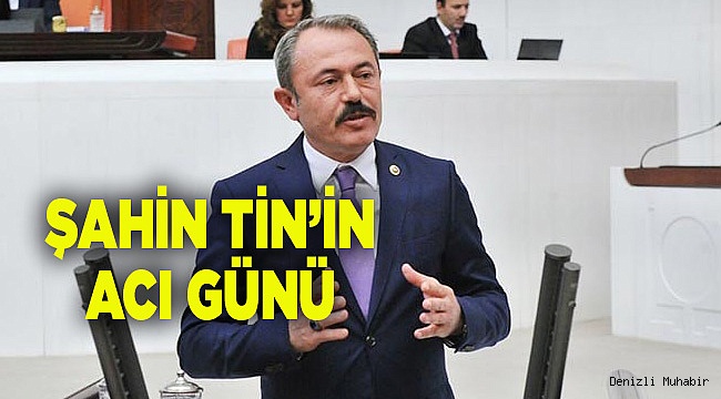 ŞAHİN TİN'İN ACI GÜNÜ