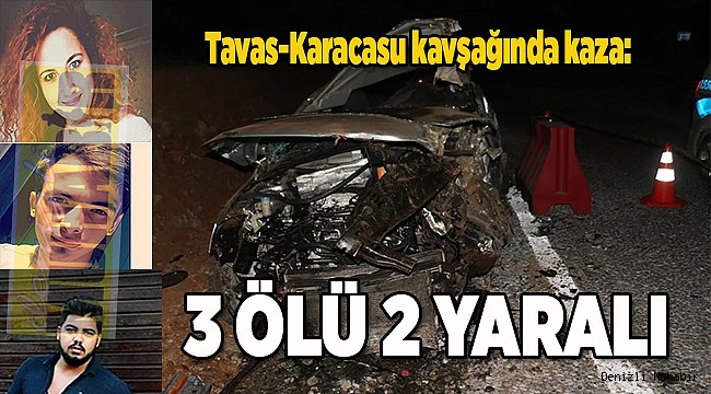 Tavas-Karacasu kavşağında kaza: 3 ölü, 2 yaralı