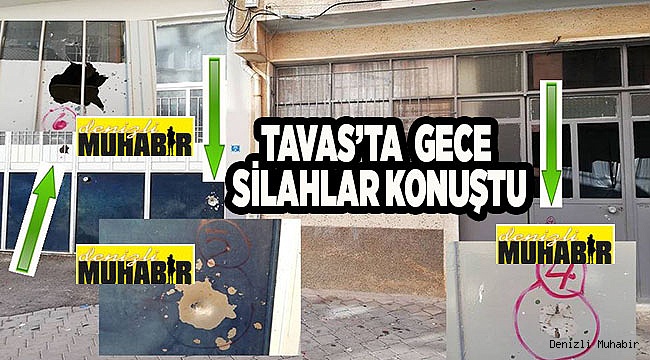 TAVAS'TA  GECE SİLAHLAR KONUŞTU