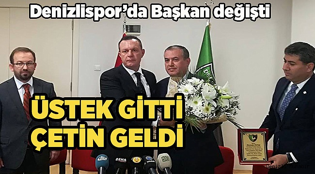 ÜSTEK GİTTİ, ÇETİN GELDİ