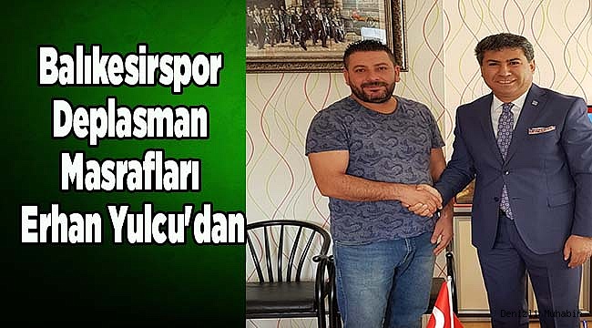 Balıkesirspor Deplasman Masrafları Erhan Yulcu'dan
