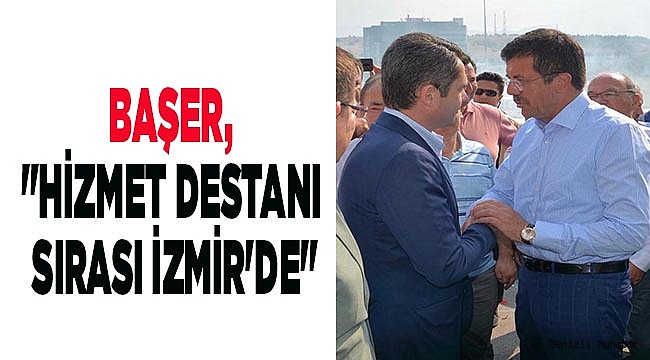 BAŞER, "HİZMET DESTANI SIRASI İZMİR'DE"
