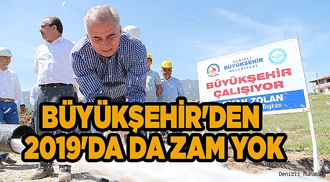 BÜYÜKŞEHİR'DEN 2019'DA DA ZAM YOK