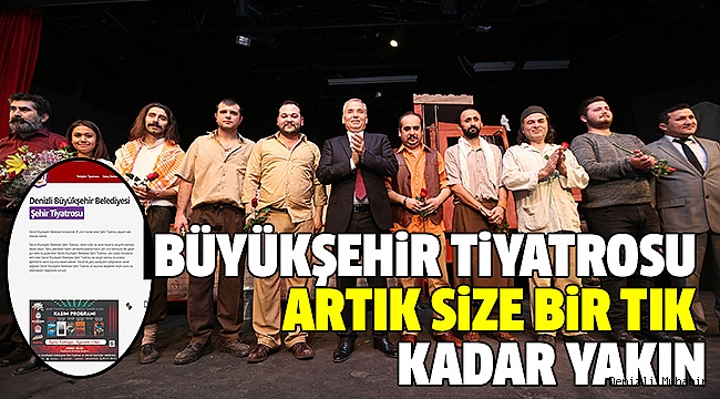 BÜYÜKŞEHİR TİYATROSU BİR TIK UZAĞINIZDA