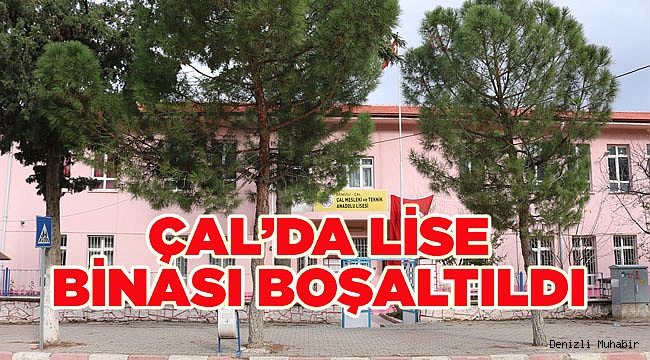Çal'da meslek lisesi binası boşaltıldı