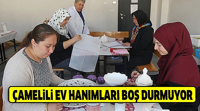 ÇAMELİ’DE KADINLAR ÇİNİ SANATINI ÖĞRENİYOR