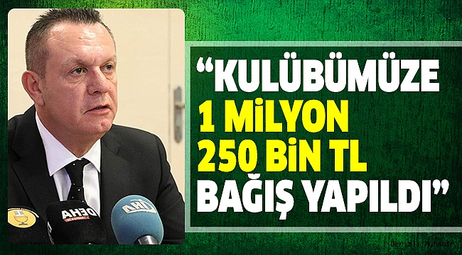 ÇETİN TOPLAM BAĞIŞ MİKTARINI AÇIKLADI