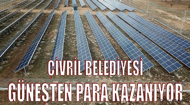 ÇİVRİL BELEDİYESİ AYDA 150 BİN LİRA KAZANIYOR