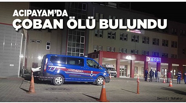 ÇOBAN ÖLÜ BULUNDU