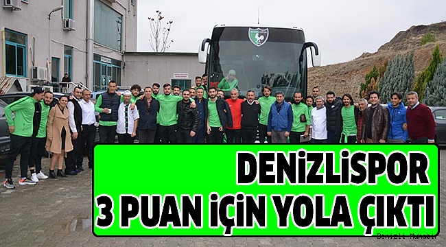DENİZLİSPOR 3 PUAN İÇİN YOLA ÇIKTI
