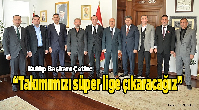 Denizlispor yönetiminden Vali Hasan Karahan'a Ziyaret