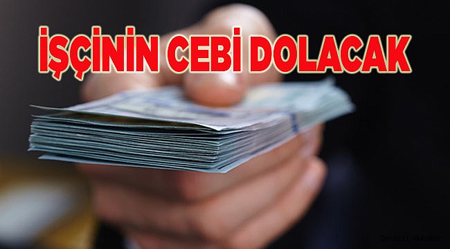 İŞÇİNİN CEBİ DOLACAK