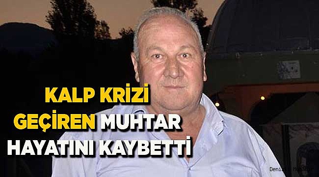 KALP KRİZİ GEÇİREN MUHTAR HAYATINI KAYBETTİ
