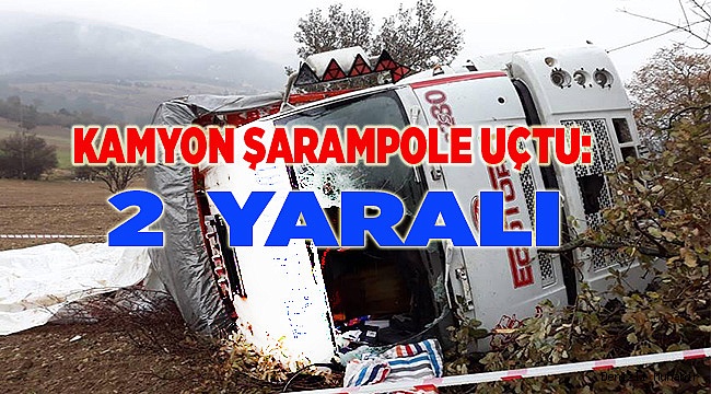 KAMYON ŞARAMPOLE UÇTU: 2 YARALI