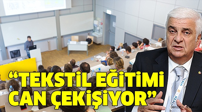KEÇECİ’DEN TEKSTİL EĞİTİMİNE ELEŞTİRİ