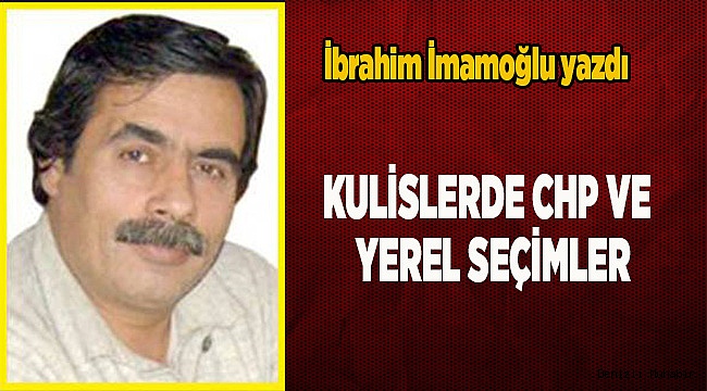 KULİSLERDE CHP VE YEREL SEÇİMLER