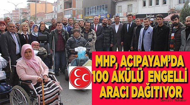 MHP, ACIPAYAM’DA 100 AKÜLÜ  ENGELLİ ARACI DAĞITIYOR
