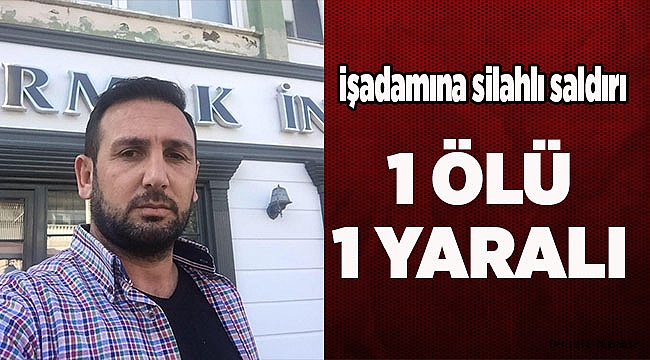 MÜTEAHİT'E SİLAHLI SALDIRI