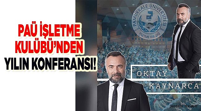 PAÜ İŞLETME KULÜBÜ’NDEN YILIN KONFERANSI!