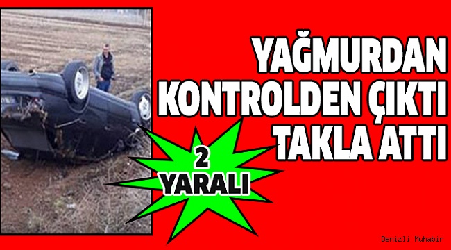 TAVAS’TA YAĞIŞ KAZA GETİRDİ