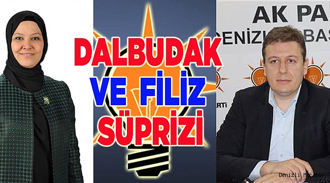 AK PARTİ’DE DALBUDAK VE FİLİZ SÜPRİZİ