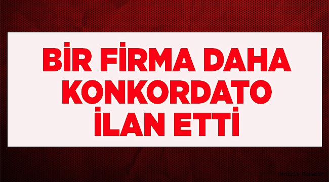 Bir firma daha konkordato ilan etti