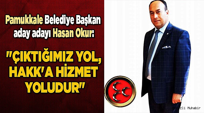"ÇIKTIĞIMIZ YOL, HAKK'A HİZMET YOLUDUR"