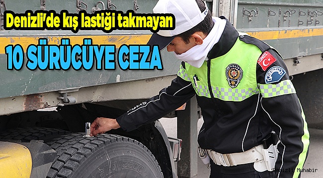 Denizli'de kış lastiği takmayan 10 sürücüye ceza