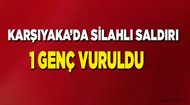 Denizli'de Silahlı Saldırı: 1 Yaralı
