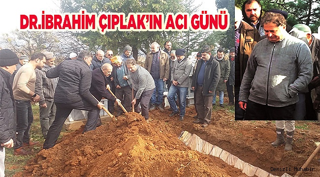 DR.İBRAHİM ÇIPLAK’IN ACI GÜNÜ