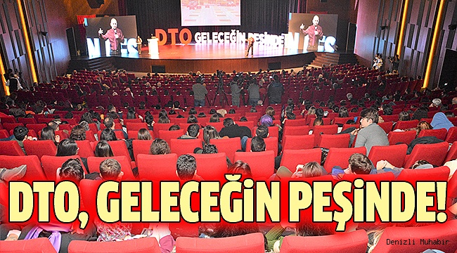 DTO’NUN ETKİNLİĞİNDE GELECEĞİ ANLATTILAR