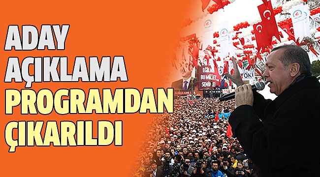 ERDOĞAN AÇIKLAMAYI ERTELEDİ