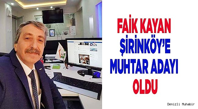 FAİK KAYAN MUHTAR ADAYI OLDU