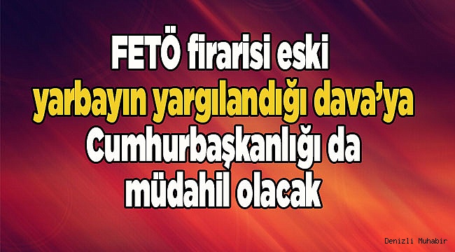 FETÖ firarisi eski yarbayın yargılandığı dava